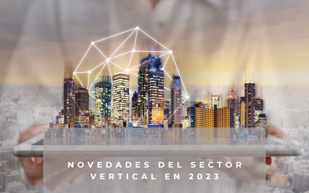 Novedades del sector vertical en 2023